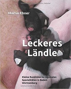 Leckeres Ländle: Kleine Rundreise zu regionalen Spezialitäten in Baden-Württemberg