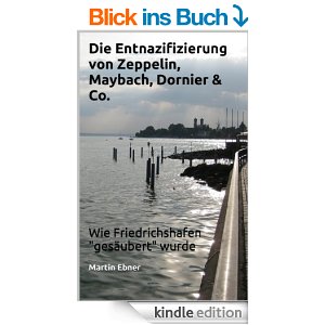 Die Entnazifizierung von Zeppelin, Maybach, Dornier & Co. Kindle Ausgabe 